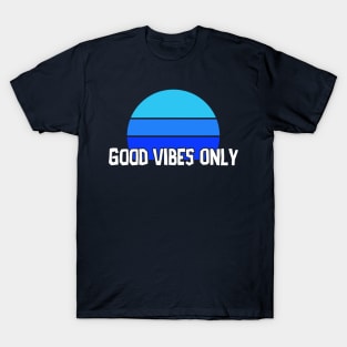 Good Vibes Only T-Shirt